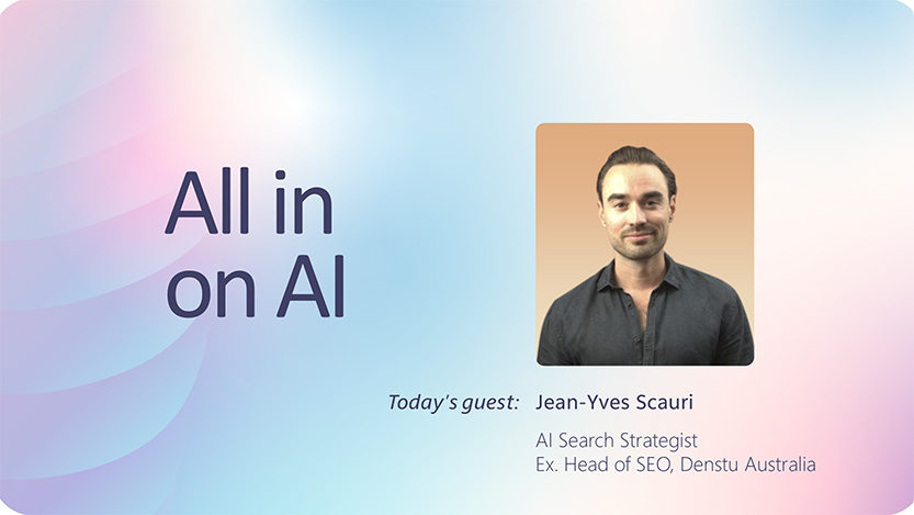 All in on AI’ event banner with a pastel gradient background, a speaker portrait on the right, and text introducing Jean‑Yves Scauri, AI Search Strategist and former Head of SEO at Dentsu Australia.